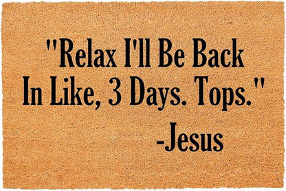 Funny Coir Doormat Relax I'll Be Back in Like Three Days Tops Front Door Mats Entryway Outdoor Mat with Heavy Duty Front Porch Welcome Mats Entry Coir Brown House Warming Gift Mat 23.7 x 15.7 inch