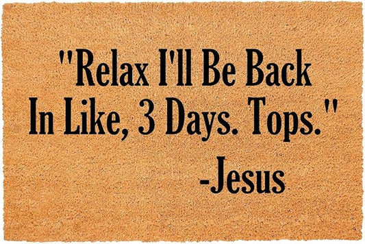 Funny Coir Doormat Relax I'll Be Back in Like Three Days Tops Front Door Mats Entryway Outdoor Mat with Heavy Duty Front Porch Welcome Mats Entry Coir Brown House Warming Gift Mat 23.7 x 15.7 inch