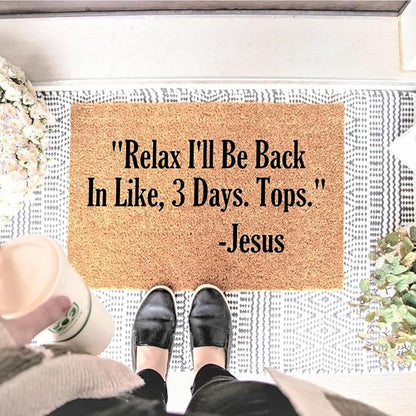 Funny Coir Doormat Relax I'll Be Back in Like Three Days Tops Front Door Mats Entryway Outdoor Mat with Heavy Duty Front Porch Welcome Mats Entry Coir Brown House Warming Gift Mat 23.7 x 15.7 inch